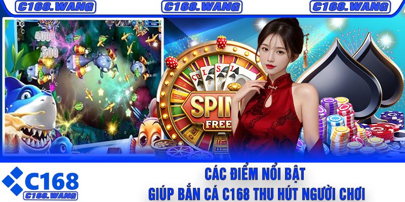 Các Điểm Nổi Bật Giúp Bắn Cá C168 Thu Hút Người Chơi