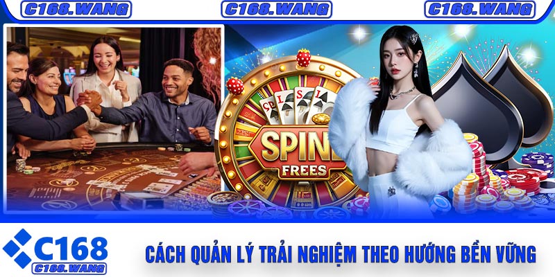 Cách Quản Lý Trải Nghiệm Theo Hướng Bền Vững