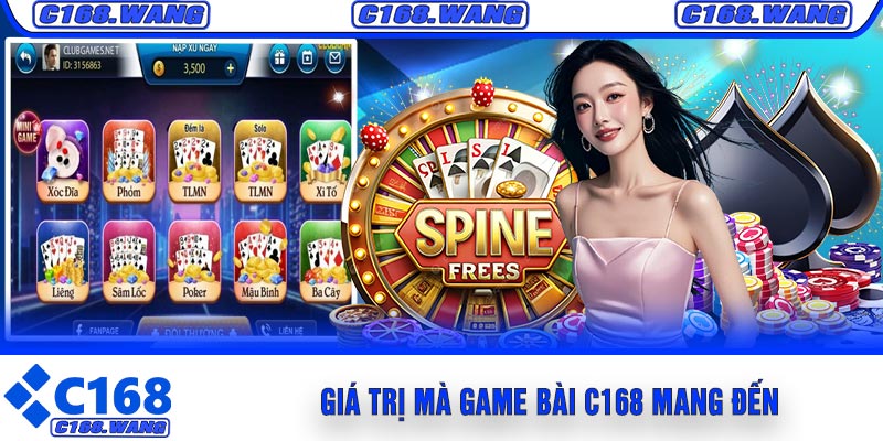Giá Trị Mà Game Bài C168 Mang Đến