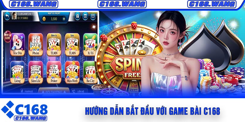 Hướng Dẫn Bắt Đầu Với Game Bài C168