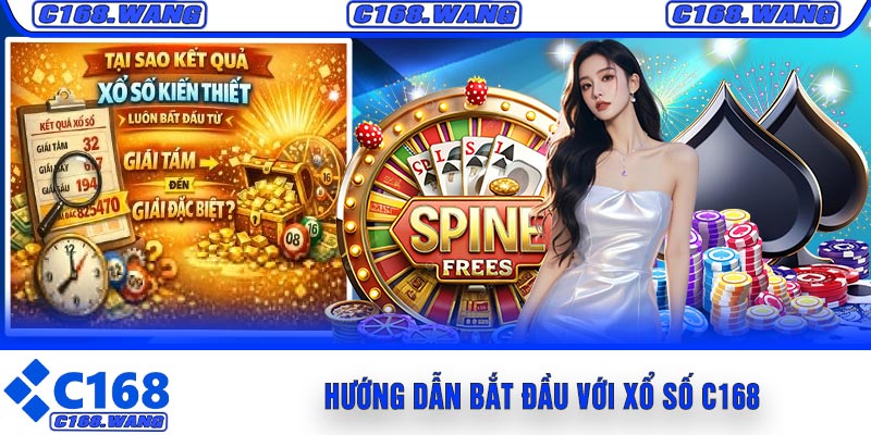 Hướng Dẫn Bắt Đầu Với Xổ Số C168
