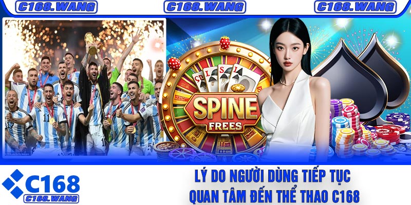 Lý Do Người Dùng Tiếp Tục Quan Tâm Đến Thể Thao C168