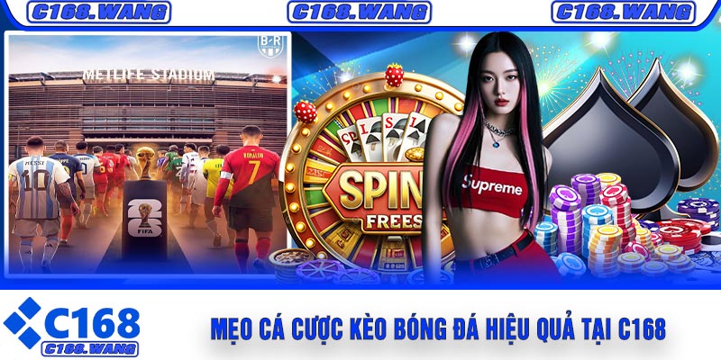 Mẹo Cá Cược Kèo Bóng Đá Hiệu Quả Tại C168
