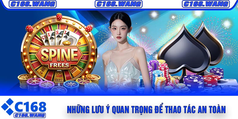 Những Lưu Ý Quan Trọng Để Thao Tác An Toàn