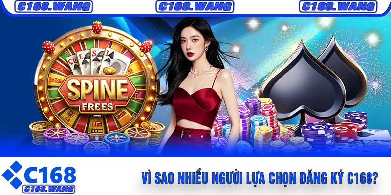 Vì Sao Nhiều Người Lựa Chọn Đăng Ký C168?